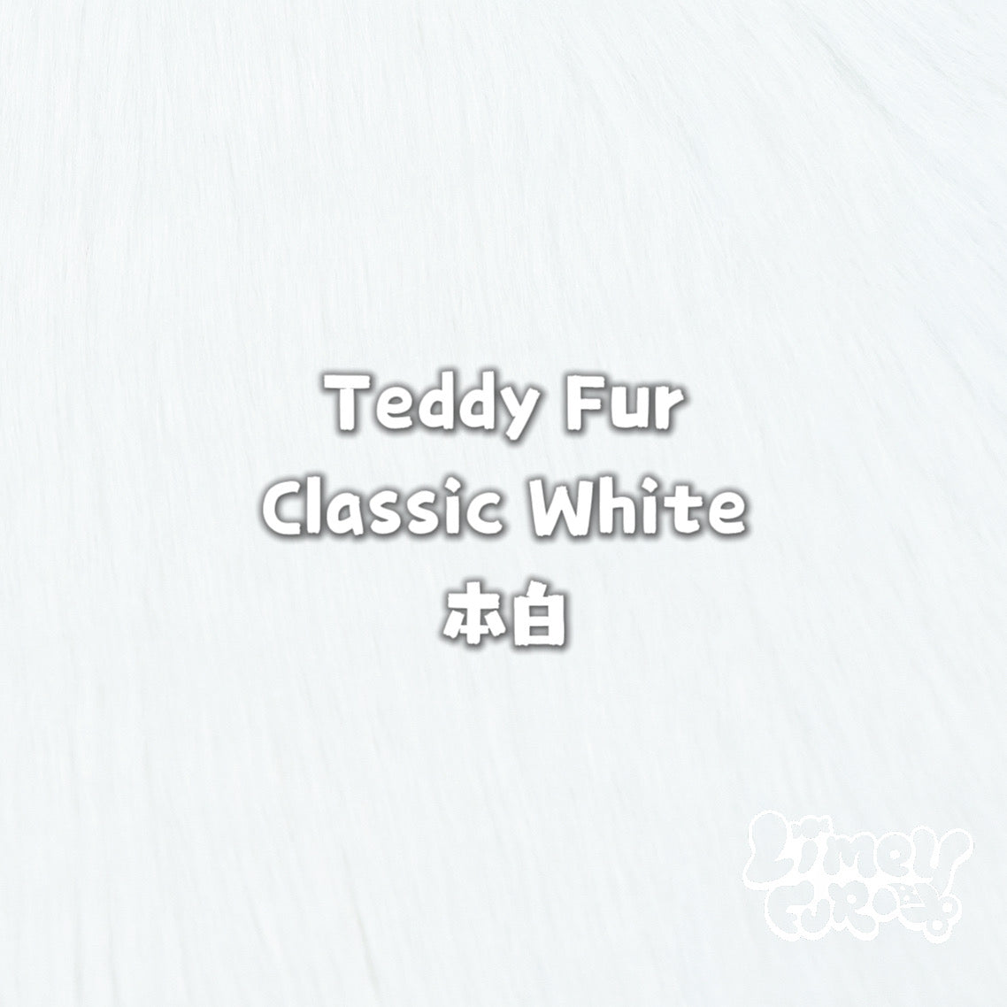 Teddy Fur-Classic White *PREORDER- Ships December*