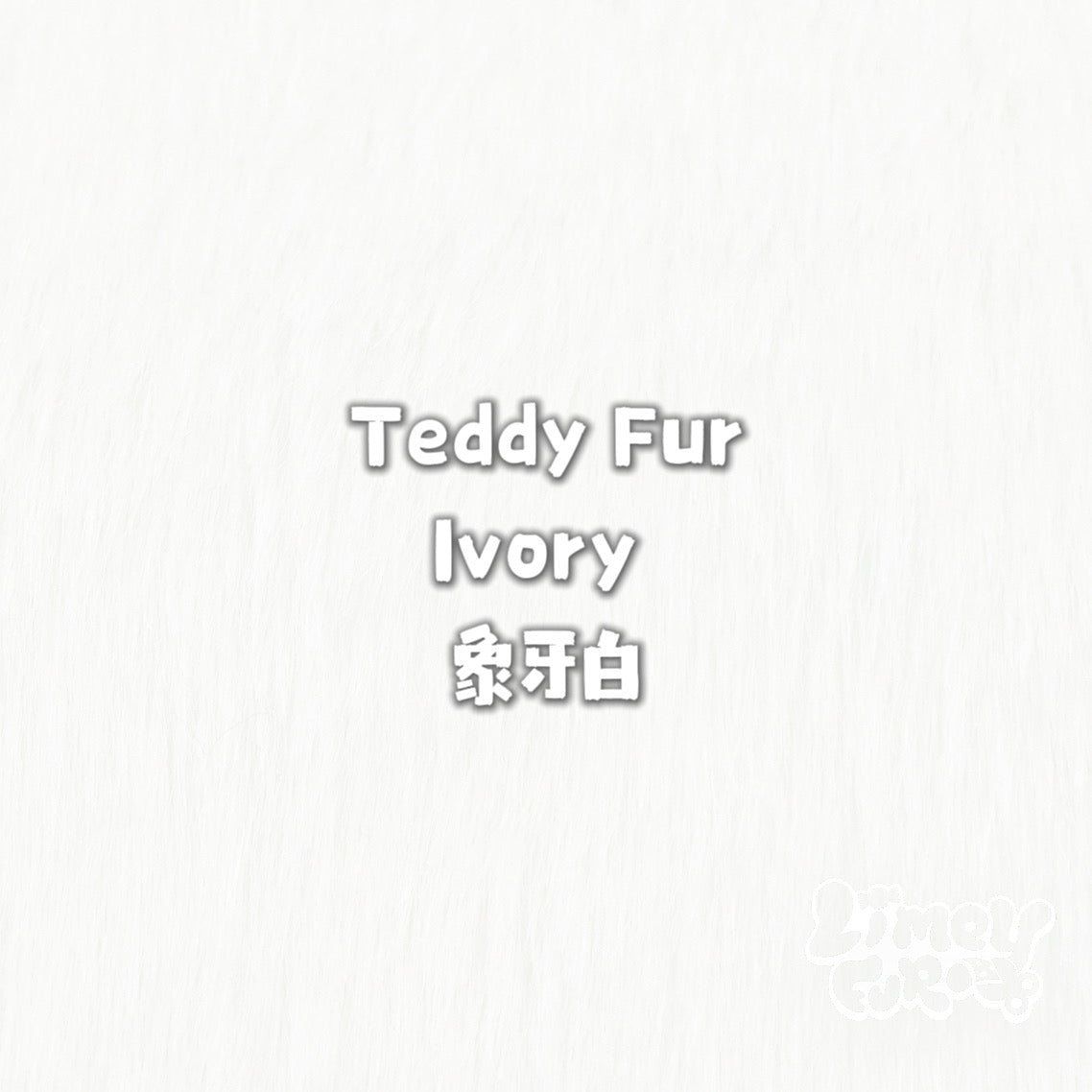 Teddy Fur-Ivory *PREORDER- Ships December*